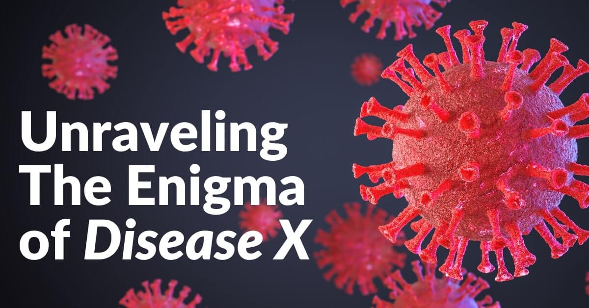 Unraveling The Enigma of Disease X